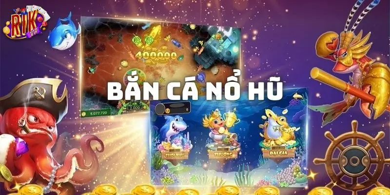 ban ca no hu 1 Giới thiệu game bắn cá nổ hũ đặc sắc